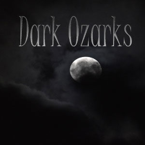 Dark Ozarks